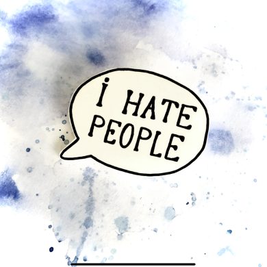 „I hate people“